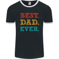 Best Dad Ever Fathers Day Gift Present Mens Ringer T-Shirt FotL Black/White