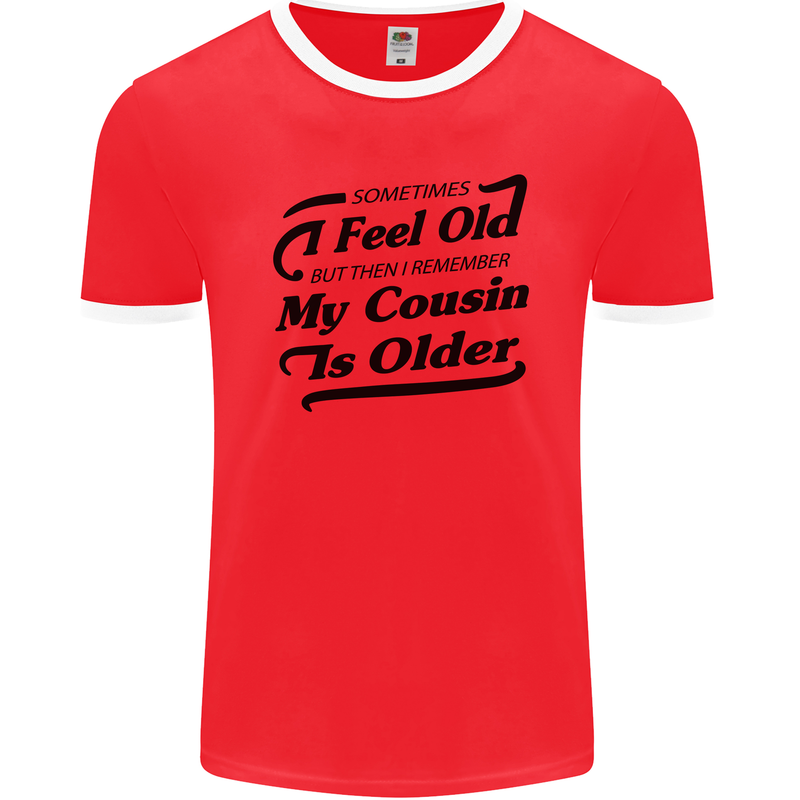 My Cousin is Older 30th 40th 50th Birthday Mens Ringer T-Shirt FotL Red/White