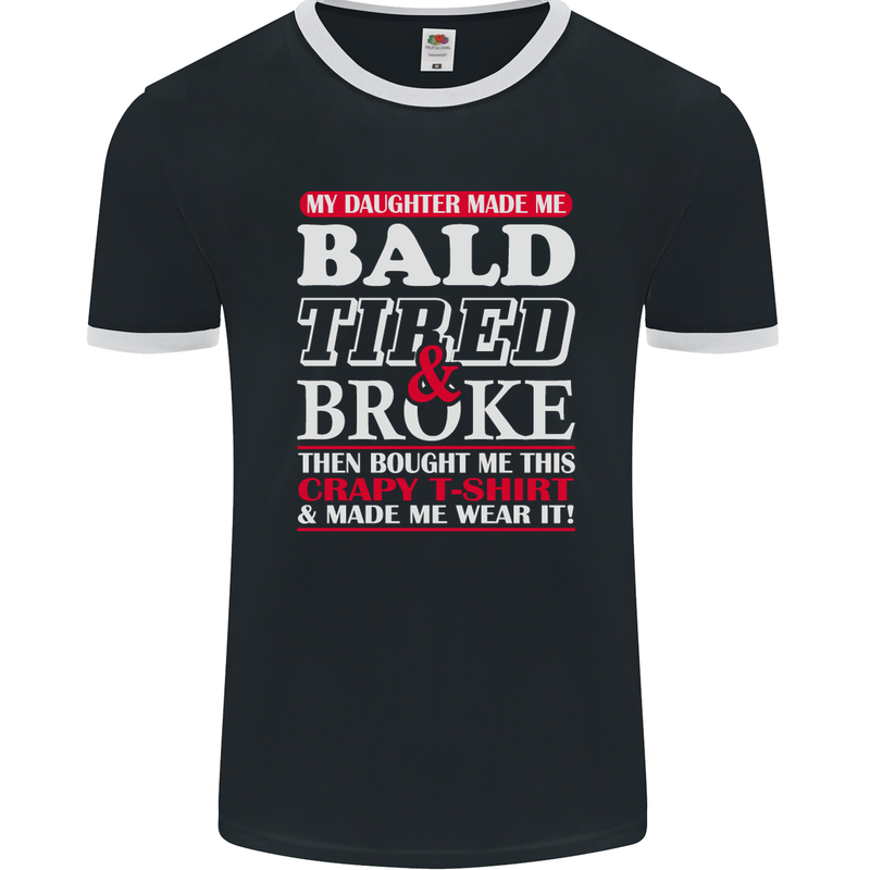 Daughter Bald Tired & Broke Father's Day Mens Ringer T-Shirt FotL Black/White