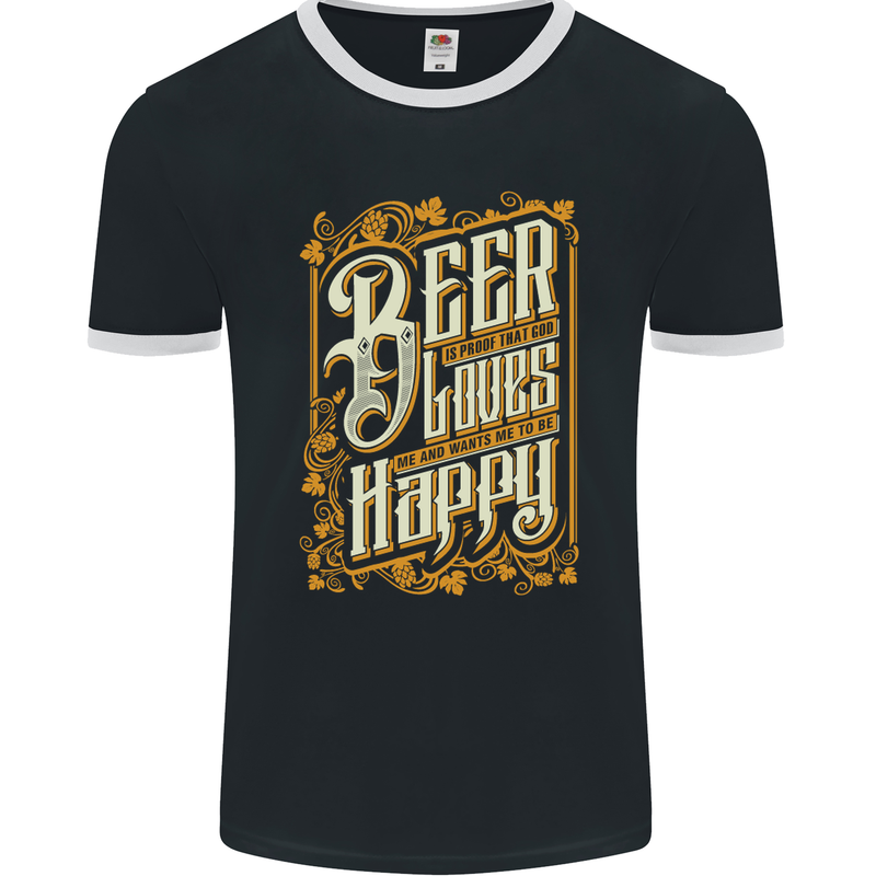 Beer Is Proof That God Loves Funny Alcohol Mens Ringer T-Shirt FotL Black/White