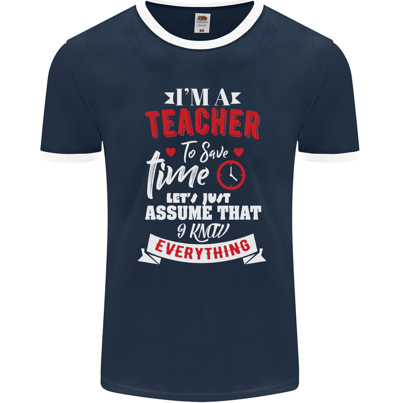 Teacher I Know Everything Funny Teaching Mens Ringer T-Shirt FotL Navy Blue/White