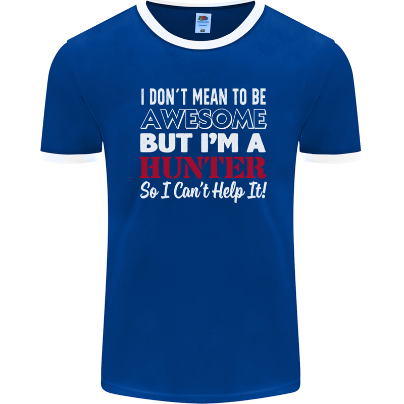 I Don't Mean to Be but I'm a Hunter Hunting Mens Ringer T-Shirt FotL Royal Blue/White