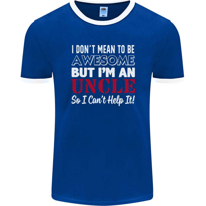 I Don't Mean to Be but I'm an Uncle's Day Mens Ringer T-Shirt FotL Royal Blue/White