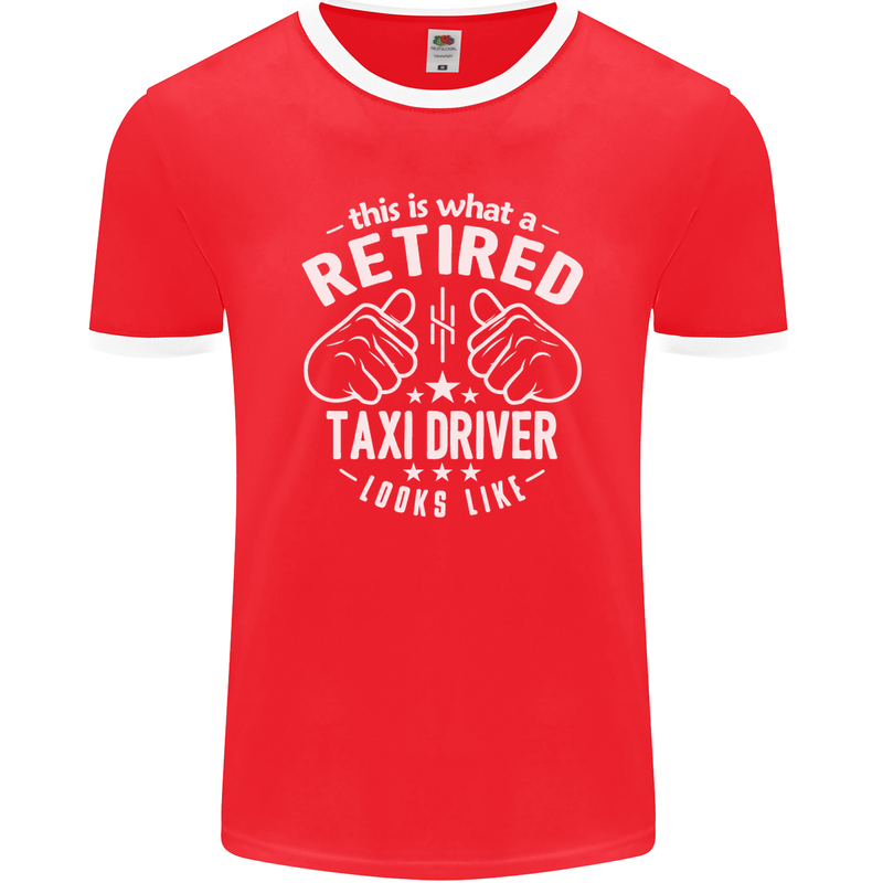 A Retired Taxi Driver Looks Like Mens Ringer T-Shirt FotL Red/White