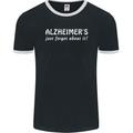 Alzheimers Just Forget About Funny Slogan Mens Ringer T-Shirt FotL Black/White