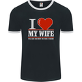 I Heart My Wife She Did Buy Me This Funny Mens Ringer T-Shirt FotL Black/White