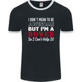 I Don't Mean to Be but I'm a Rower Rowing Mens Ringer T-Shirt FotL Black/White