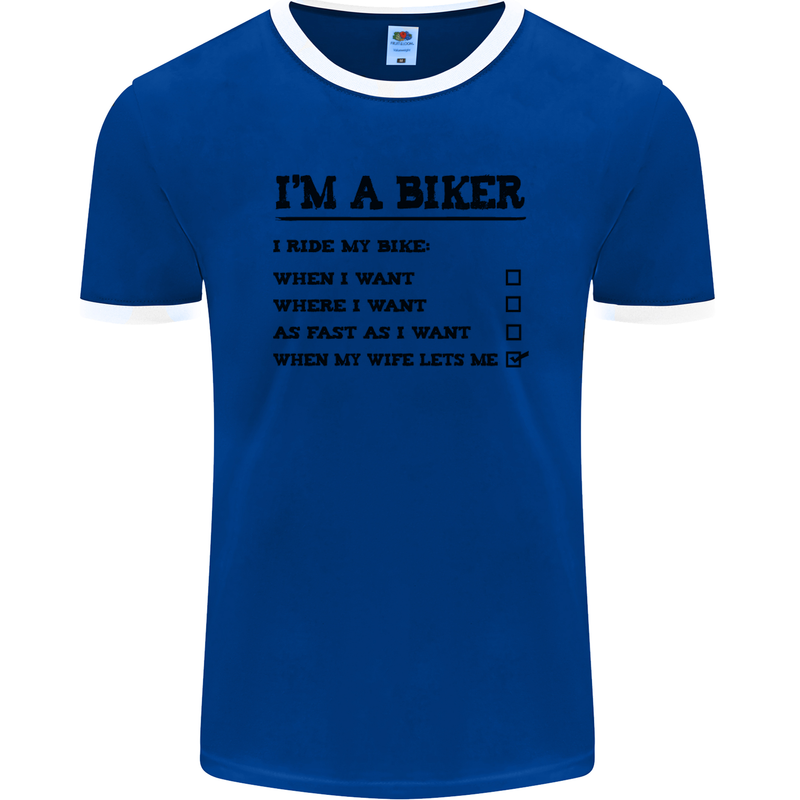 Motorcycle I'm a Biker When My Wife Funny Mens Ringer T-Shirt FotL Royal Blue/White