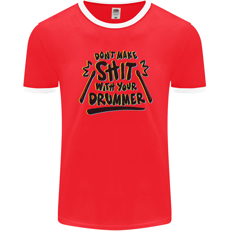 Don't Make Sh!t with Your Drummer Funny Mens Ringer T-Shirt FotL Red/White