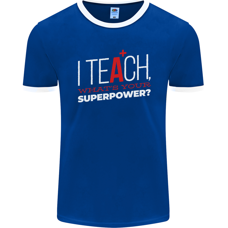 I Teach Whats Your Superpower Funny Teacher Mens Ringer T-Shirt FotL Royal Blue/White