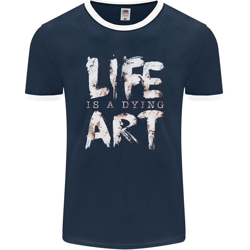 Life is a Dying Art Slogan Pessimist Artist Mens Ringer T-Shirt FotL Navy Blue/White