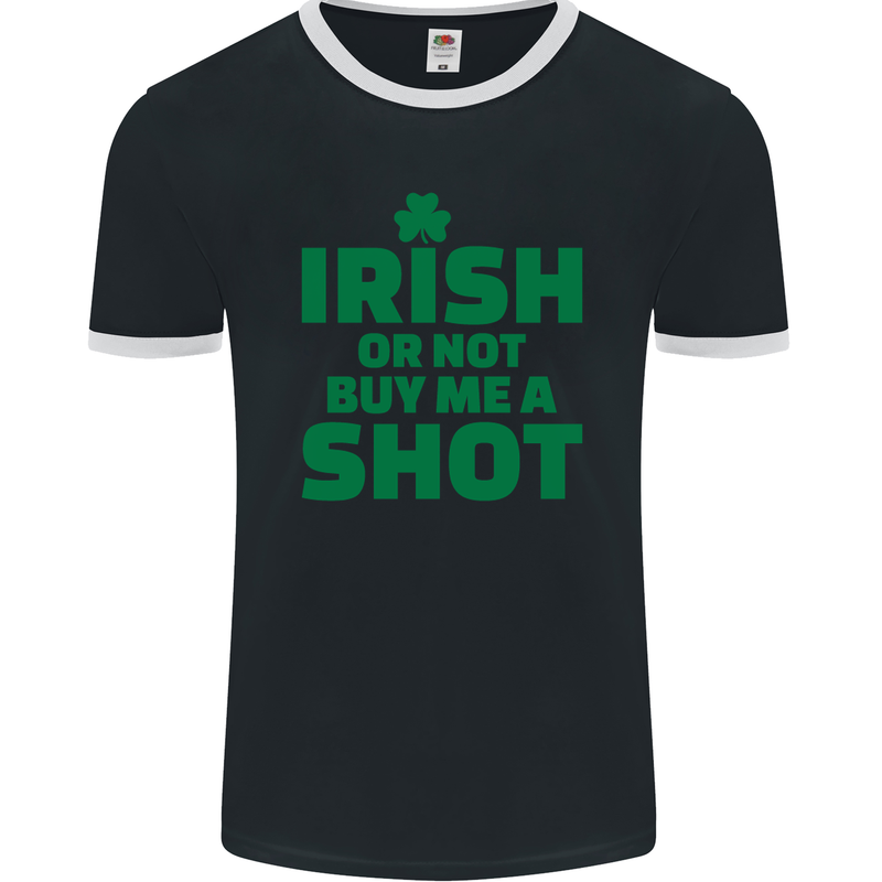 Irish or Not Buy Me a Shot St. Patricks Day Mens Ringer T-Shirt FotL Black/White