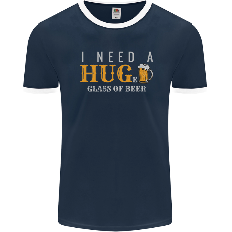 I Need a Huge Glass of Beer Funny Alcohol Mens Ringer T-Shirt FotL Navy Blue/White