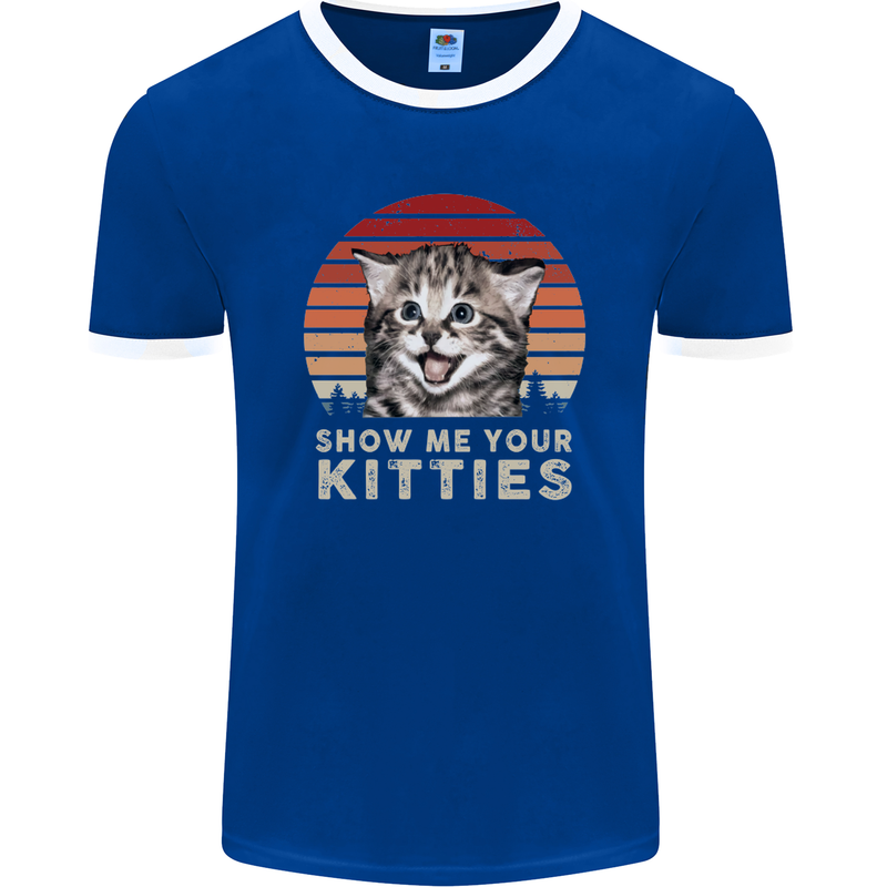 Show Me Your Kitties Funny Cat Kitten Mens Ringer T-Shirt FotL Royal Blue/White