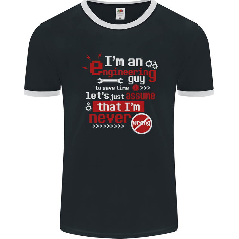 I'm an Engineer Guy That's Never Wrong Mens Ringer T-Shirt FotL Black/White