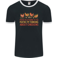 Thinking About Chickens Funny Farm Farmer Mens Ringer T-Shirt FotL Black/White