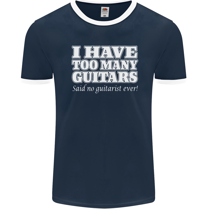 I Have Too Many Guitars Funny Guitarist Mens Ringer T-Shirt FotL Navy Blue/White