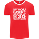 30th Birthday 30 Year Old Don't Grow Up Funny Mens Ringer T-Shirt FotL Red/White