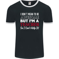 I Don't Mean to but I'm a Teacher Teaching Mens Ringer T-Shirt FotL Black/White