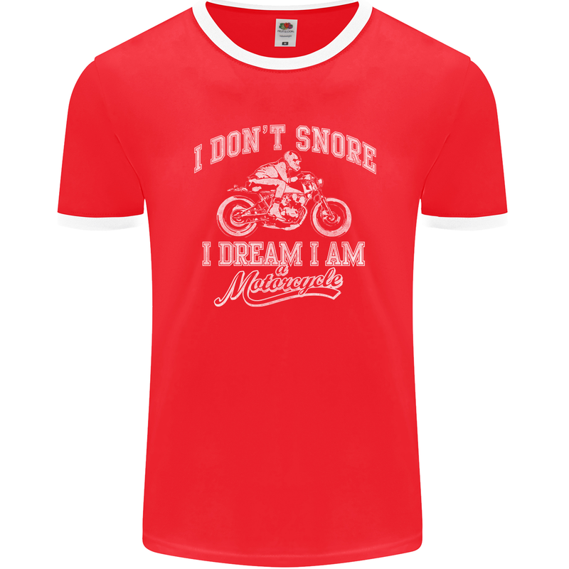 Dont Snore I Dream I'm a Motorcycle Biker Mens Ringer T-Shirt FotL Red/White