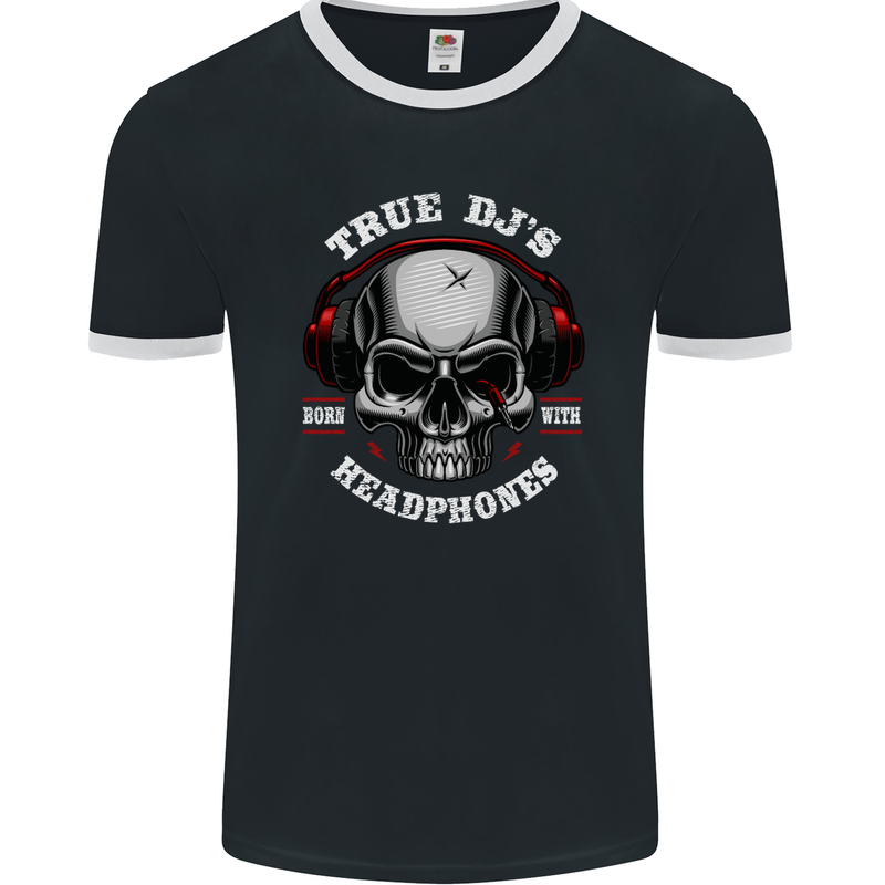 True Dj's Are Born With Headphones DJing Mens Ringer T-Shirt FotL Black/White