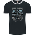 Born to Ride Motorbike Motorcycle Biker Mens Ringer T-Shirt FotL Black/White