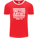 The Tattoo Artist You Should Have Gone to Mens Ringer T-Shirt FotL Red/White