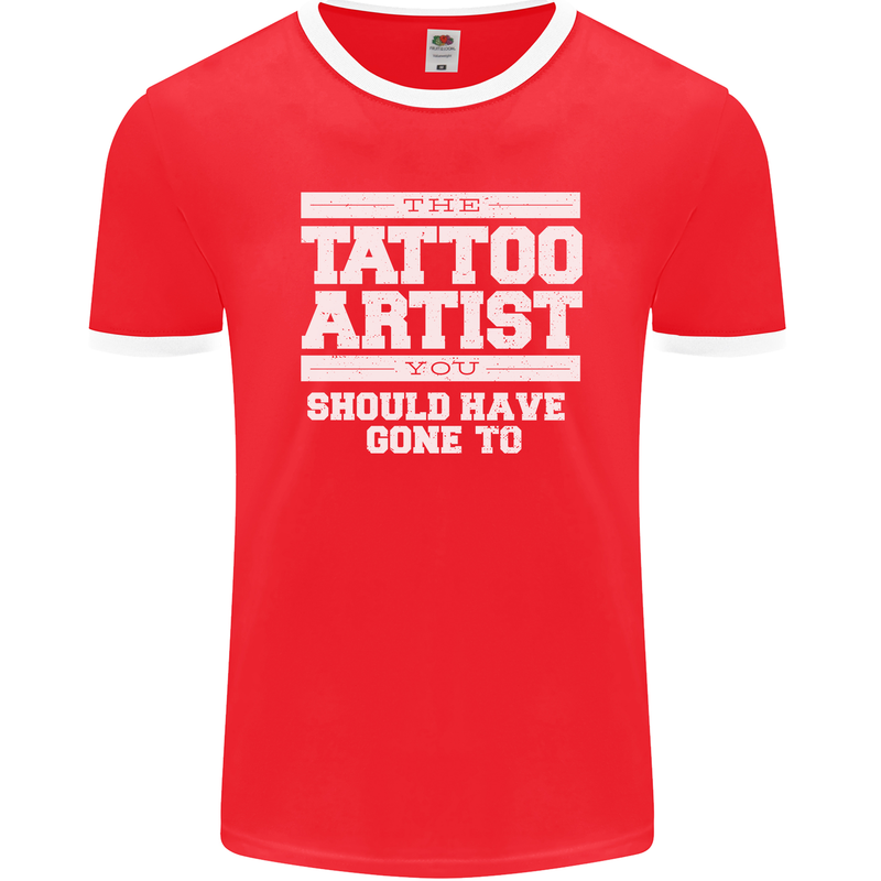 The Tattoo Artist You Should Have Gone to Mens Ringer T-Shirt FotL Red/White