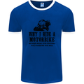 Why I Ride a Motorbike Motorcycle Biker Mens Ringer T-Shirt FotL Royal Blue/White