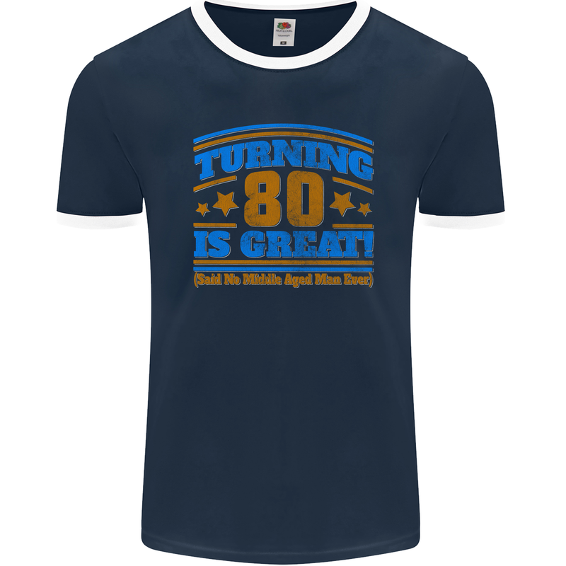 80th Birthday Turning 80 Is Great Mens Ringer T-Shirt FotL Navy Blue/White