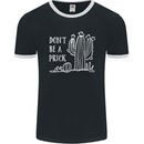 Be a Prick Funny Offensive Cactus Slogan Mens Ringer T-Shirt FotL Black/White