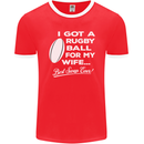 A Rugby Ball for My Wife Player Union Funny Mens Ringer T-Shirt FotL Red/White