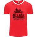 Why I Ride a Motorcycle Biker Funny Bike Mens Ringer T-Shirt FotL Red/White