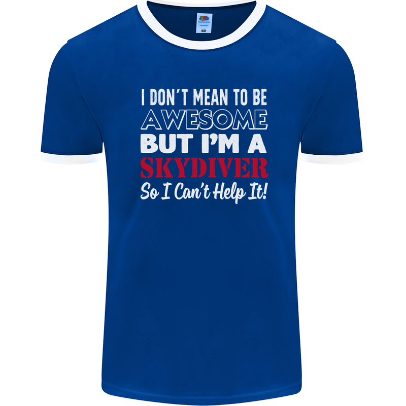 I Don't Mean to Be I'm a Skydiver Freefall Mens Ringer T-Shirt FotL Royal Blue/White