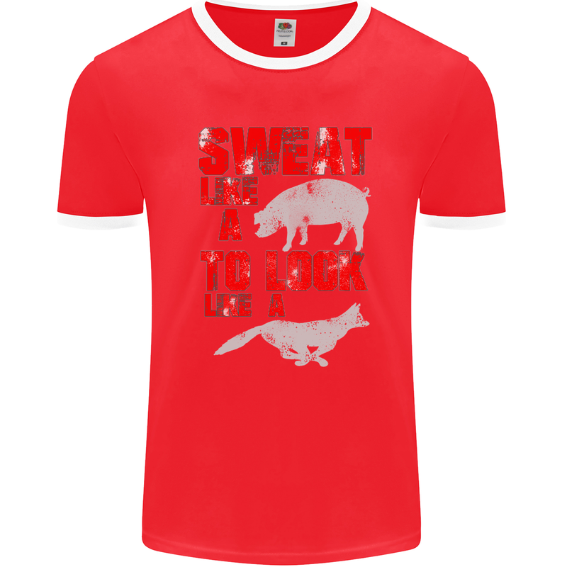 Sweat Like a Pig to Look Like a Fox Gym Mens Ringer T-Shirt FotL Red/White