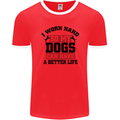 I Work Hard So My Dogs Better Life Funny Mens Ringer T-Shirt FotL Red/White