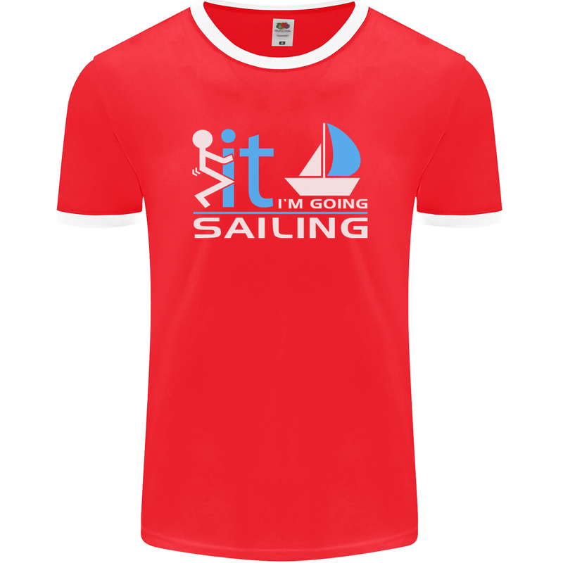 Fook It I'm Going Sailing Sailor Boat Yacht Mens Ringer T-Shirt FotL Red/White