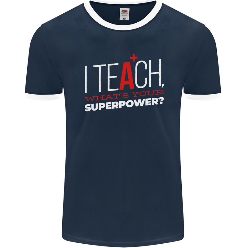 I Teach Whats Your Superpower Funny Teacher Mens Ringer T-Shirt FotL Navy Blue/White