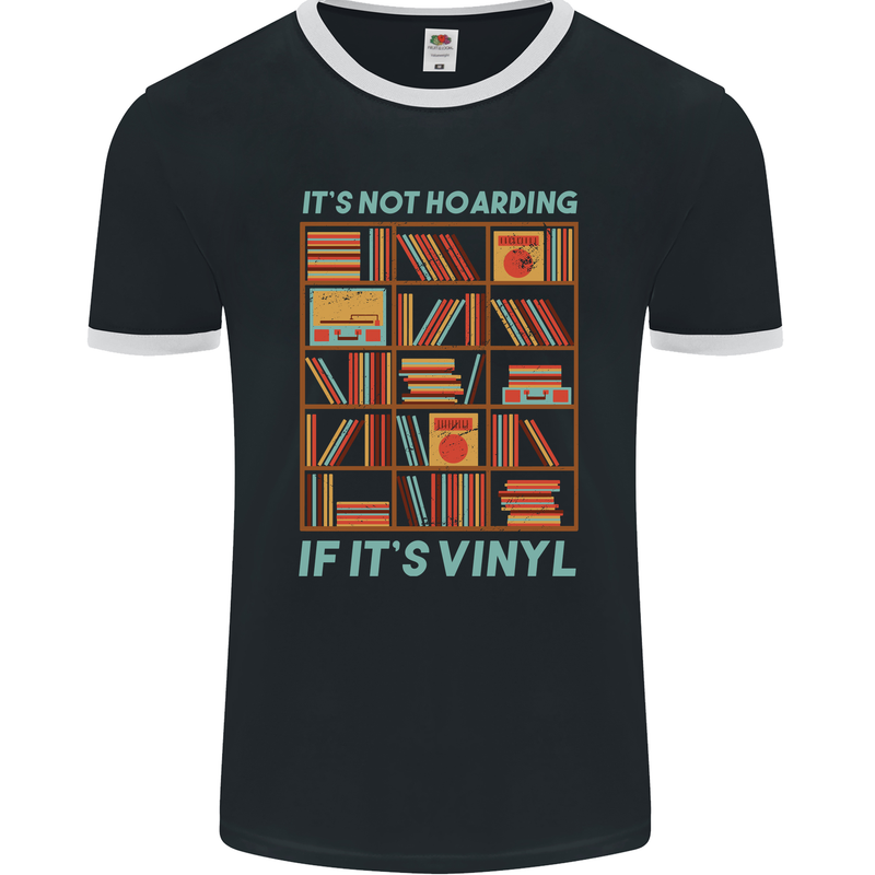 Its Not Hoarding Funny Vinyl Records Turntable Mens Ringer T-Shirt FotL Black/White