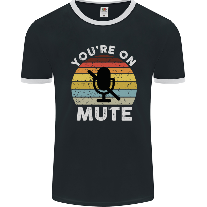 You're On Mute Funny Microphone Conference Mens Ringer T-Shirt FotL Black/White