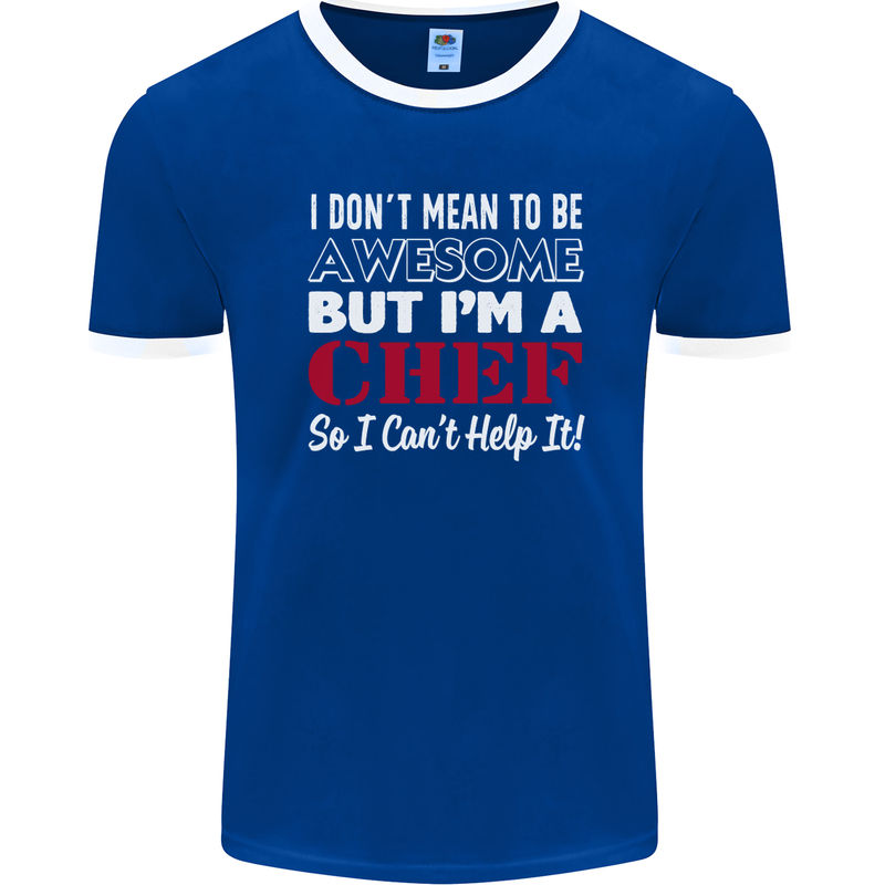 I Don't Mean to Be but I'm a Chef Mens Ringer T-Shirt FotL Royal Blue/White