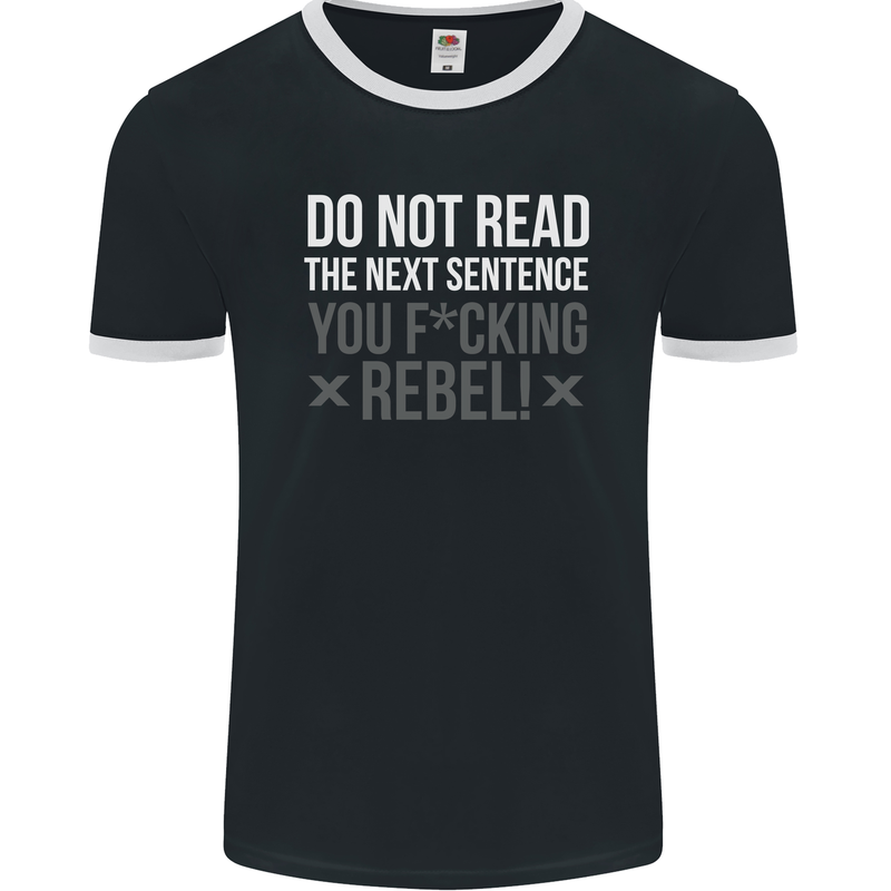 Do Not Read the Next Sentence Offensive Mens Ringer T-Shirt FotL Black/White