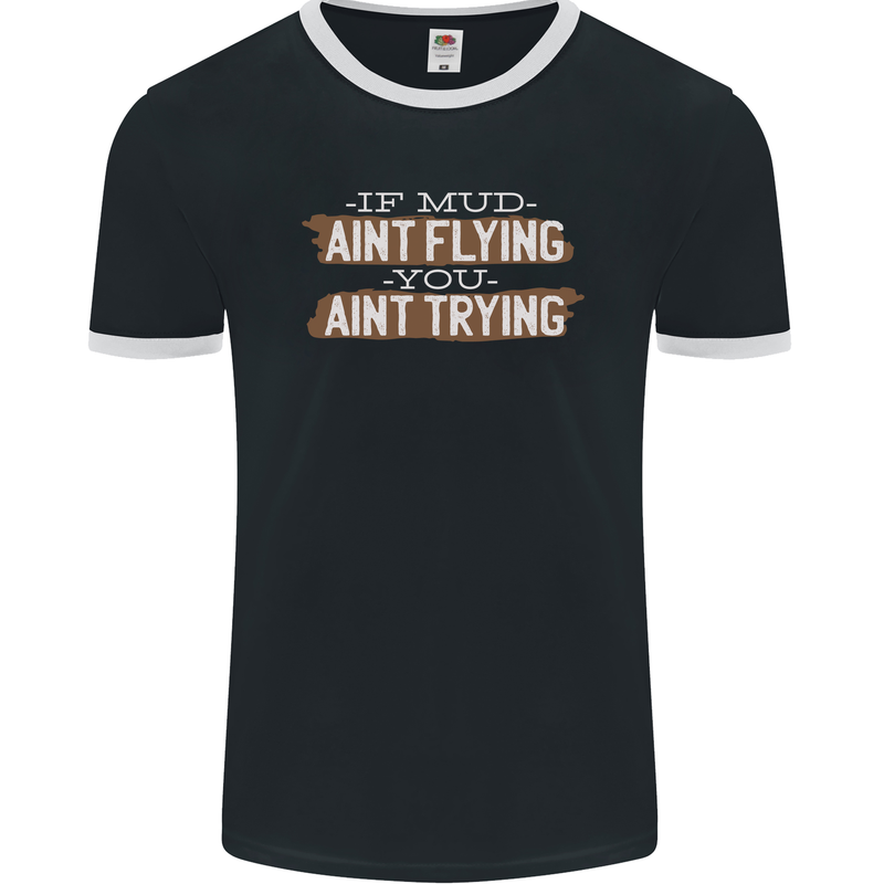 If Mud Aint Flying Motocross Biker 4X4 Mens Ringer T-Shirt FotL Black/White