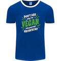 Dont Ask Why Im Vegan Mens Ringer T-Shirt FotL Royal Blue/White