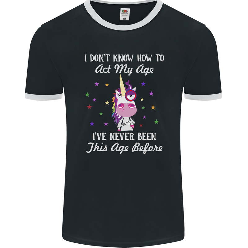 How To Act My Age Funny Unicorn Birthday Mens Ringer T-Shirt FotL Black/White