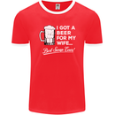A Beer for My Wife Funny Alcohol BBQ Mens Ringer T-Shirt FotL Red/White