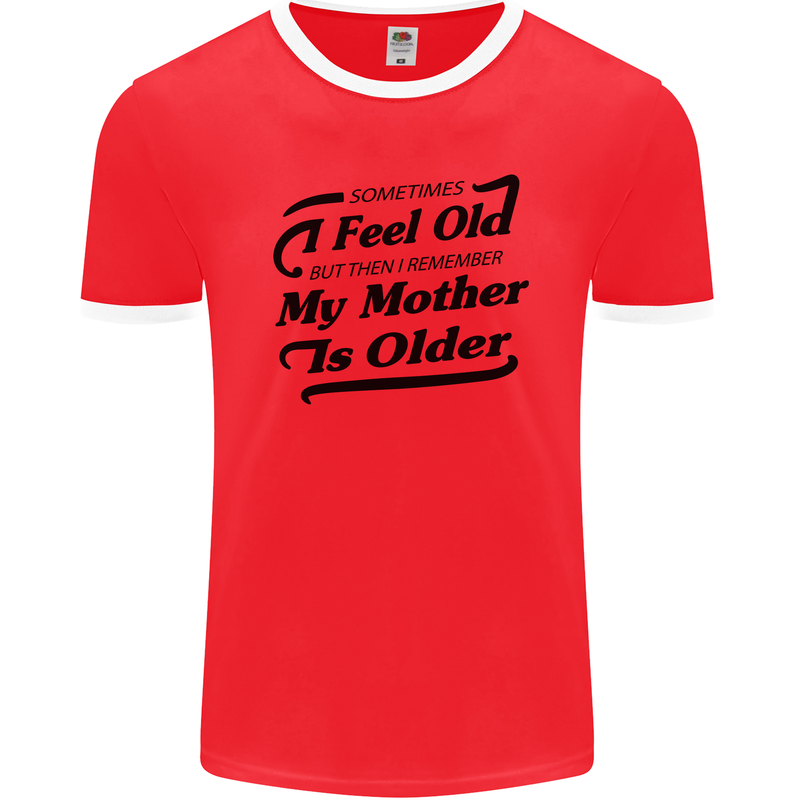 My Mother is Older 30th 40th 50th Birthday Mens Ringer T-Shirt FotL Red/White