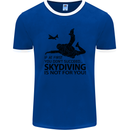 Skydiving Is Not for You Skydive Skydiver Mens Ringer T-Shirt FotL Royal Blue/White