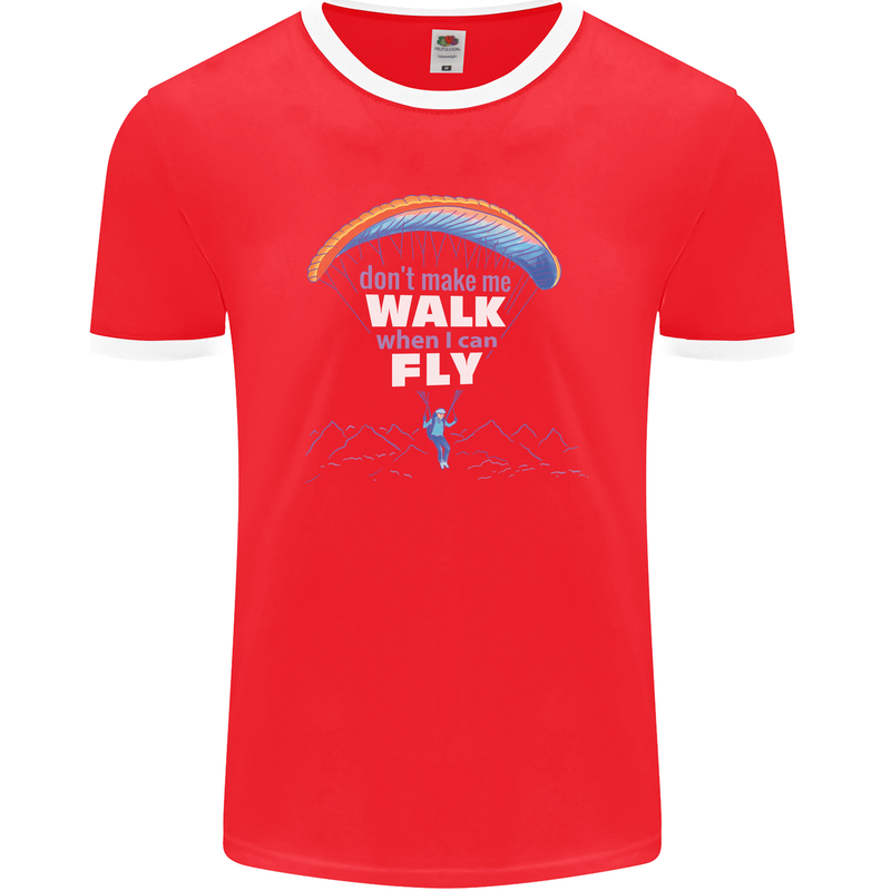 Paragliding Don't Make Me Walk When Can Fly Mens Ringer T-Shirt FotL Red/White