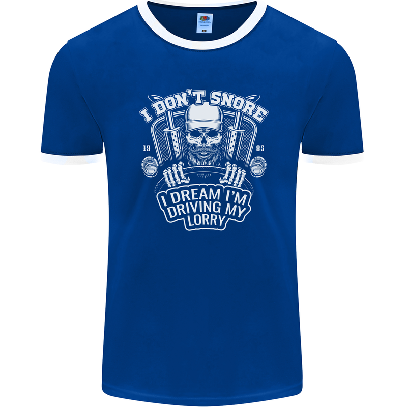 I Don't Snore I'm Driving My Lorry Driver Mens Ringer T-Shirt FotL Royal Blue/White